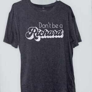 Don’t Be a Richard Cotton Blend Tshirt XL! Preloved Condition